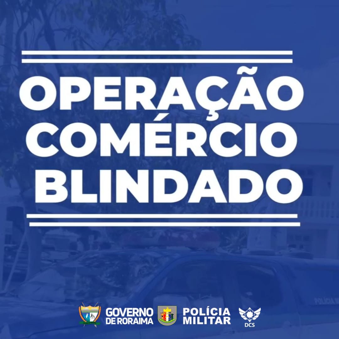 PMRR Realiza Operação nas Áreas Comerciais de Boa Vista